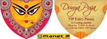 Durga Puja Deal in Kolkata, Calcutta. Shop for Rs.1000 and above at any Planet M store in kolkata & get a Free VIP Enry pass to 50 leading Puja Pandals across kolkata.